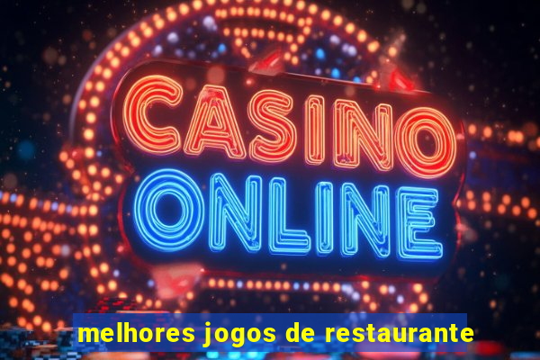 melhores jogos de restaurante